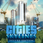 Cities : Skylines – Deluxe Edition + ALL DLCs