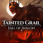 Tainted Grail: The Fall of Avalon